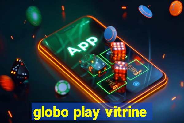 globo play vitrine